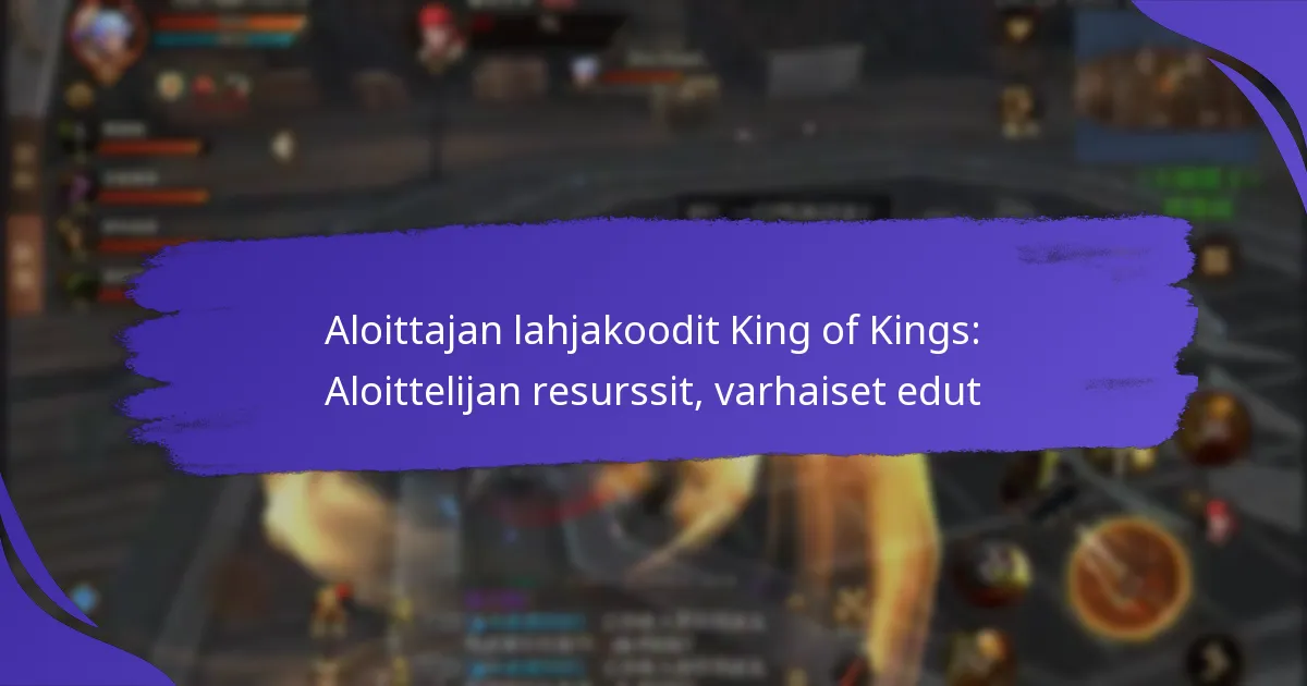 Aloittajan lahjakoodit King of Kings: Aloittelijan resurssit, varhaiset edut