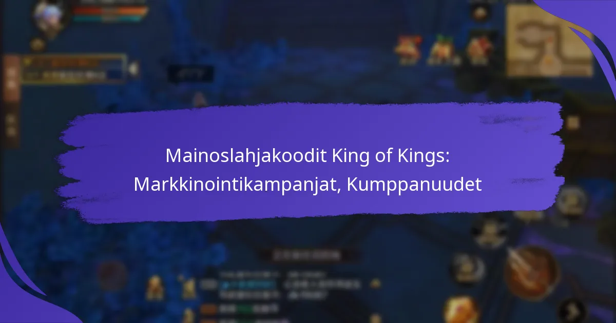 Mainoslahjakoodit King of Kings: Markkinointikampanjat, Kumppanuudet