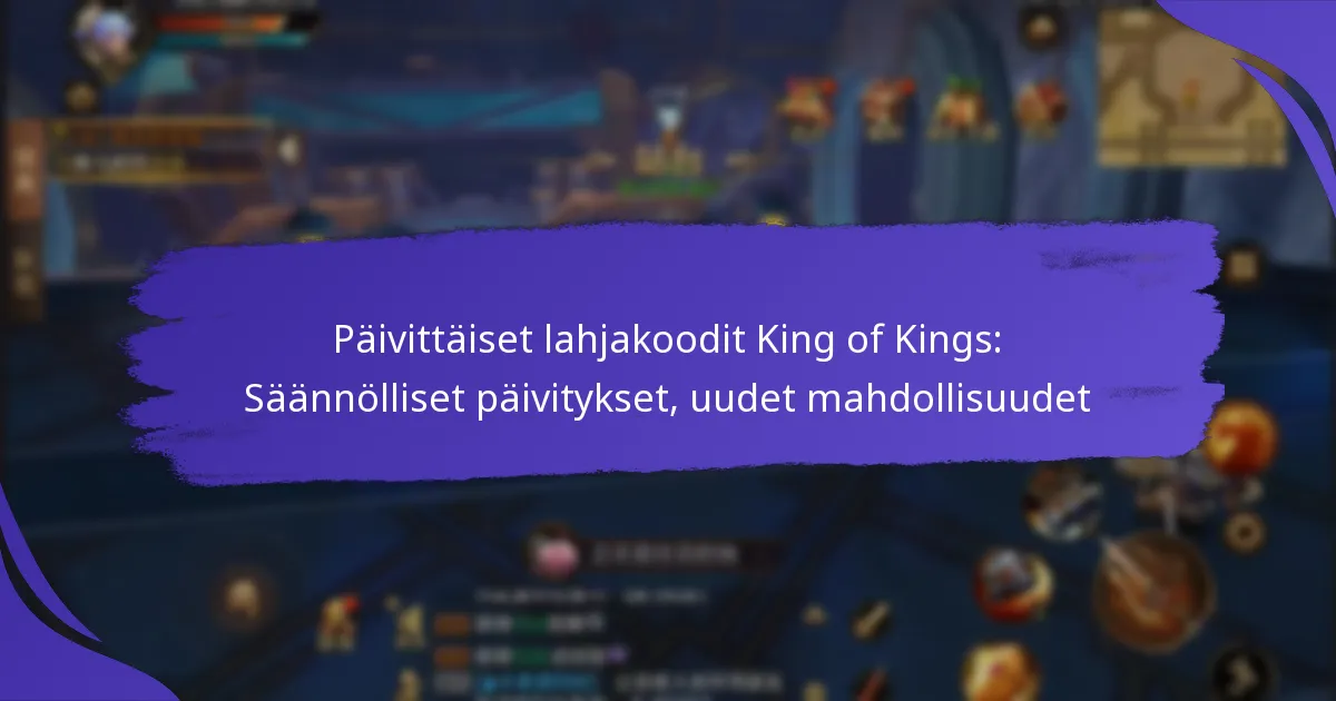 Päivittäiset lahjakoodit King of Kings: Säännölliset päivitykset, uudet mahdollisuudet