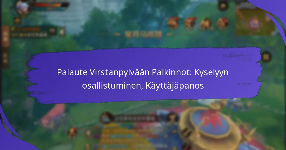 Palaute Virstanpylvään Palkinnot: Kyselyyn osallistuminen, Käyttäjäpanos