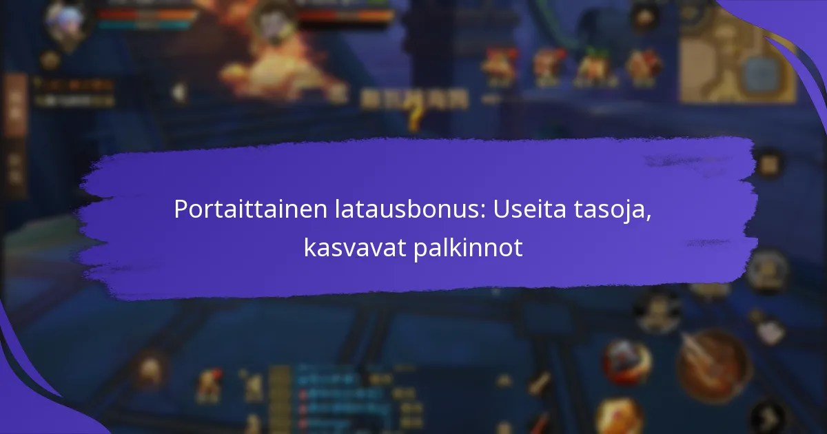 Portaittainen latausbonus: Useita tasoja, kasvavat palkinnot
