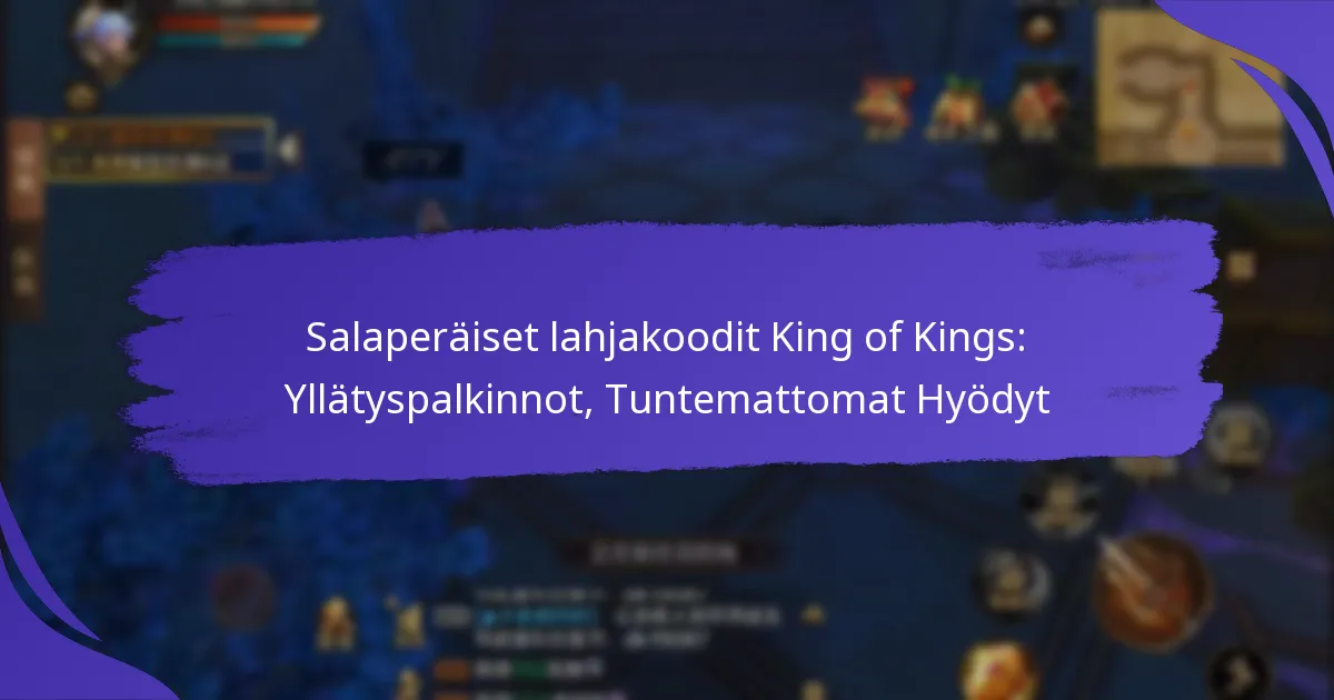 Salaperäiset lahjakoodit King of Kings: Yllätyspalkinnot, Tuntemattomat Hyödyt