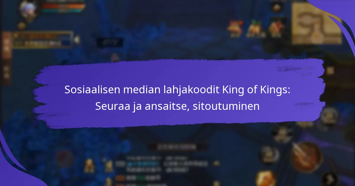 Sosiaalisen median lahjakoodit King of Kings: Seuraa ja ansaitse, sitoutuminen