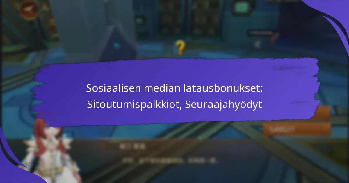 Sosiaalisen median latausbonukset: Sitoutumispalkkiot, Seuraajahyödyt