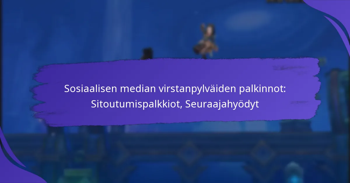 Sosiaalisen median virstanpylväiden palkinnot: Sitoutumispalkkiot, Seuraajahyödyt