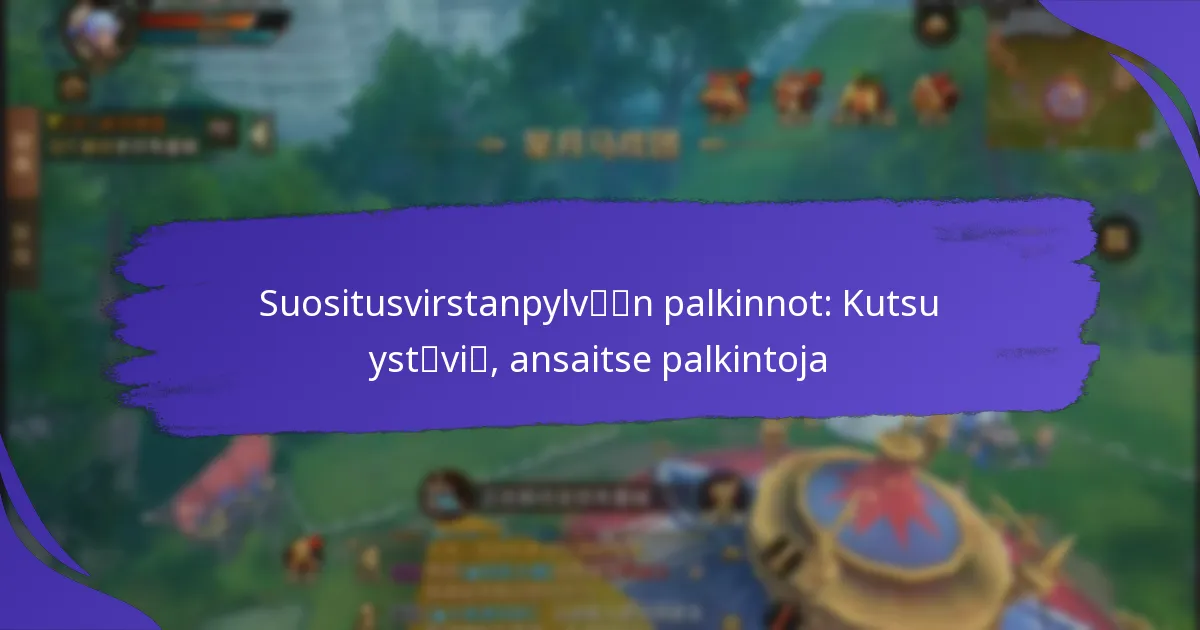 Suositusvirstanpylvään palkinnot: Kutsu ystäviä, ansaitse palkintoja