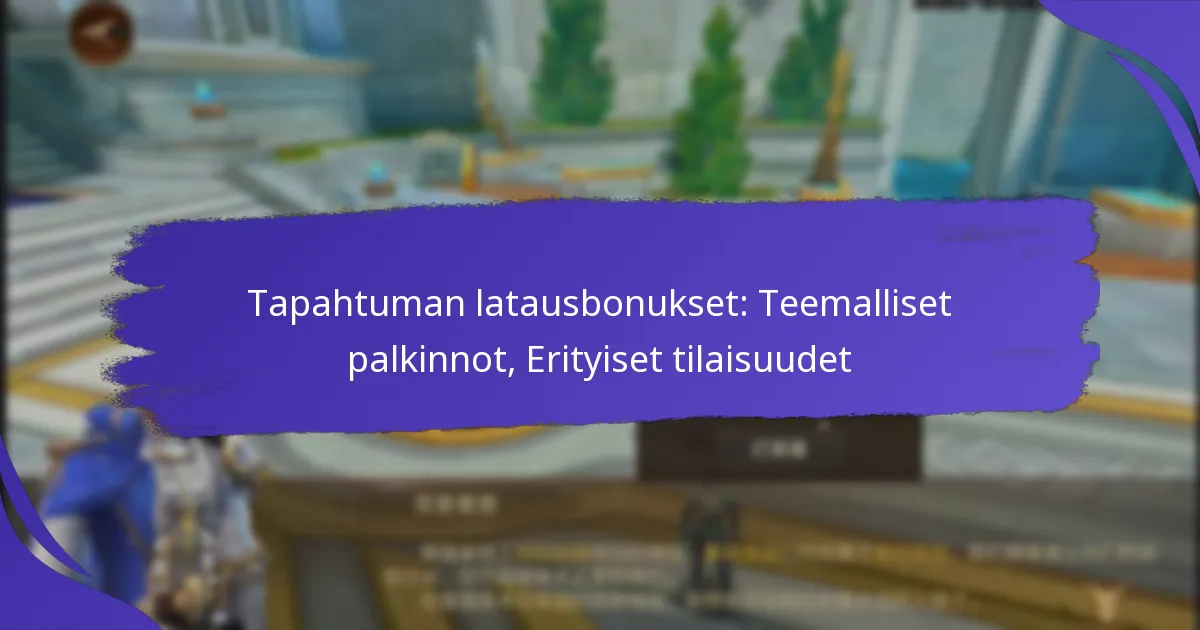 Tapahtuman latausbonukset: Teemalliset palkinnot, Erityiset tilaisuudet