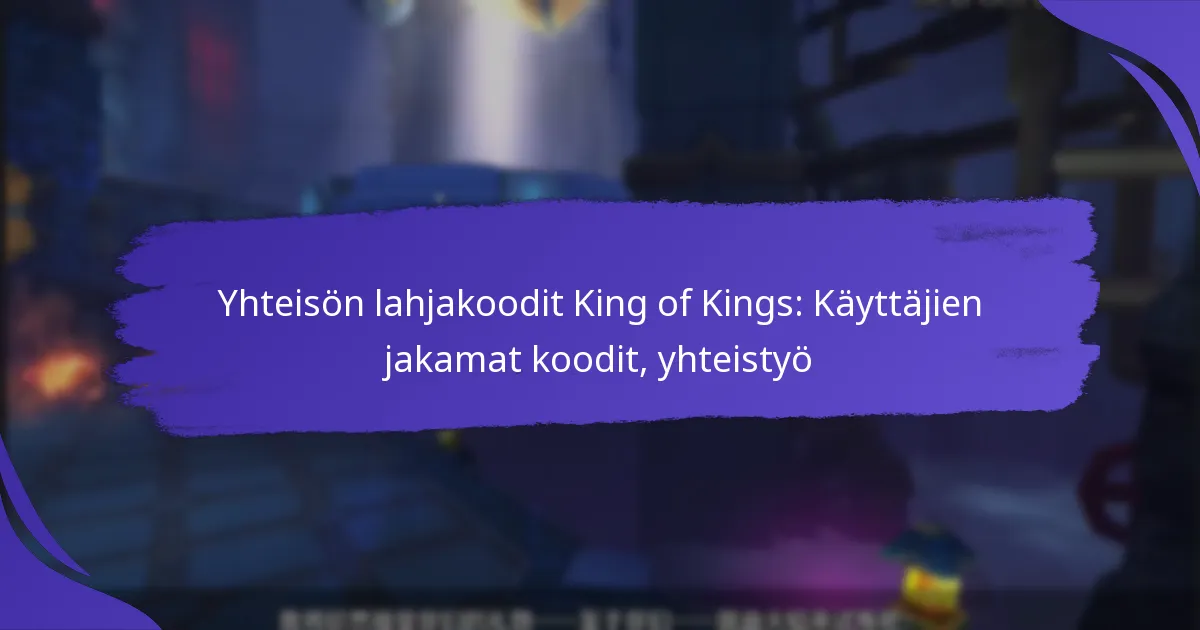 Yhteisön lahjakoodit King of Kings: Käyttäjien jakamat koodit, yhteistyö
