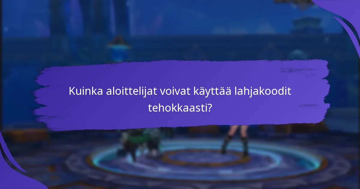 Kuinka aloittelijat voivat käyttää lahjakoodit tehokkaasti?