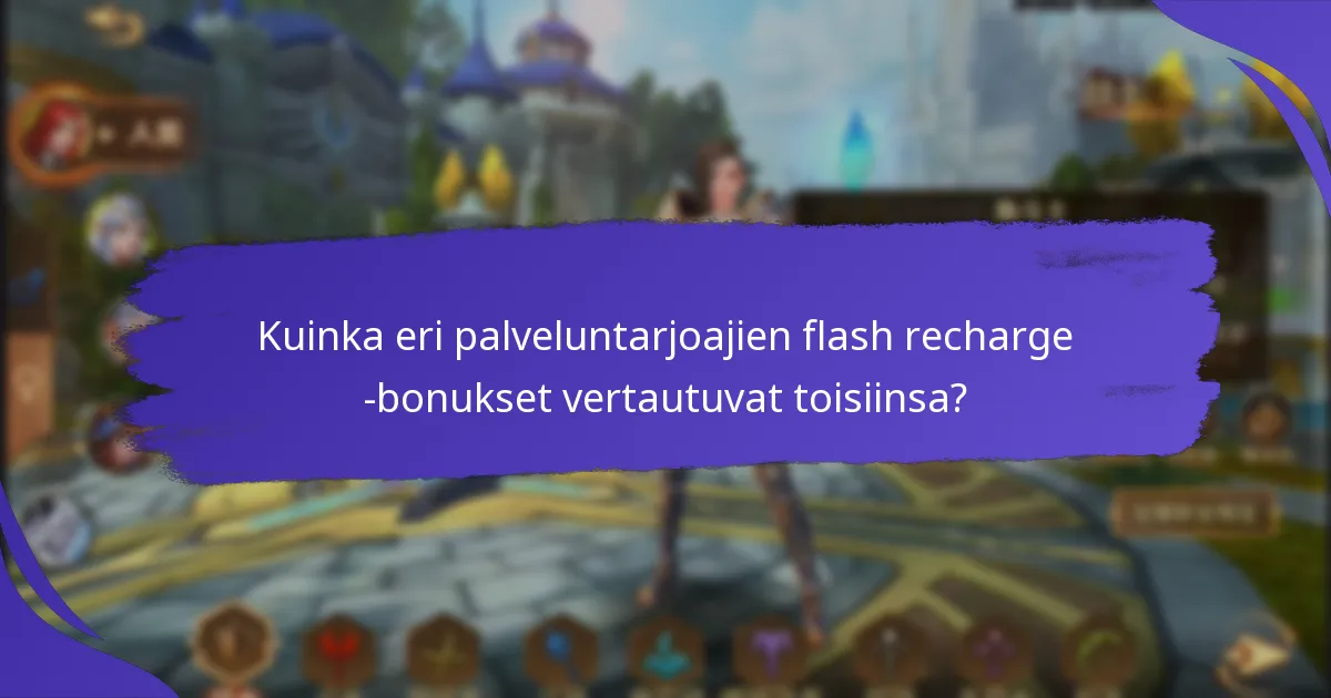Mitkä nykyiset flash recharge -bonukset ovat saatavilla?