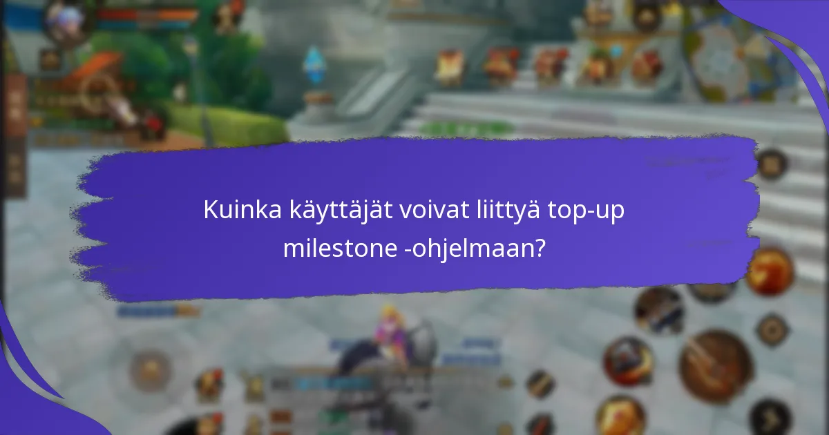 Millaisia palkintoja voidaan ansaita top-up milestone -palkintojen kautta?