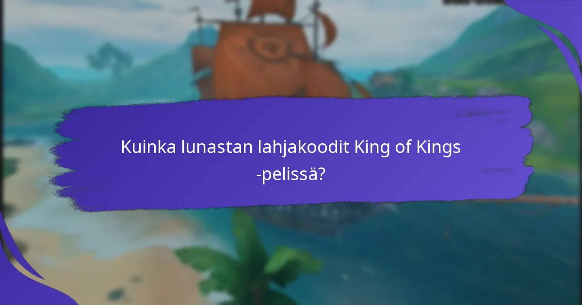 Kuinka lunastan lahjakoodit King of Kings -pelissä?