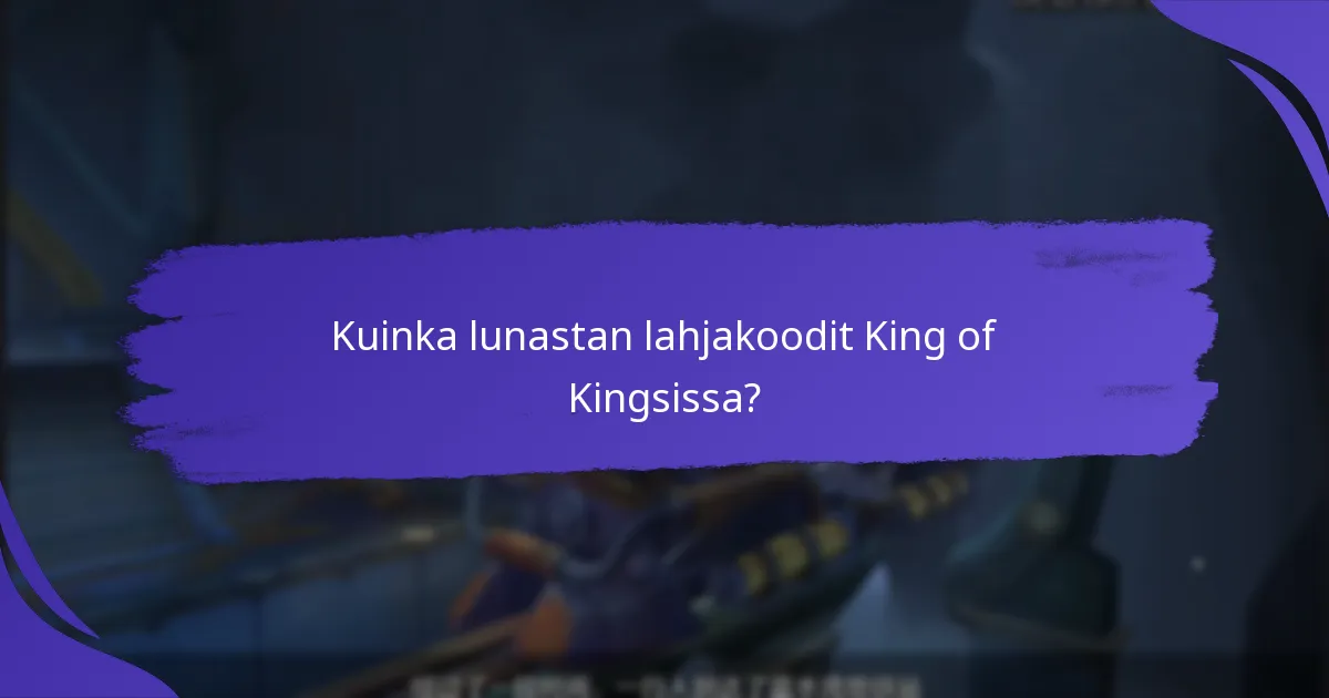 Kuinka lunastan lahjakoodit King of Kingsissa?