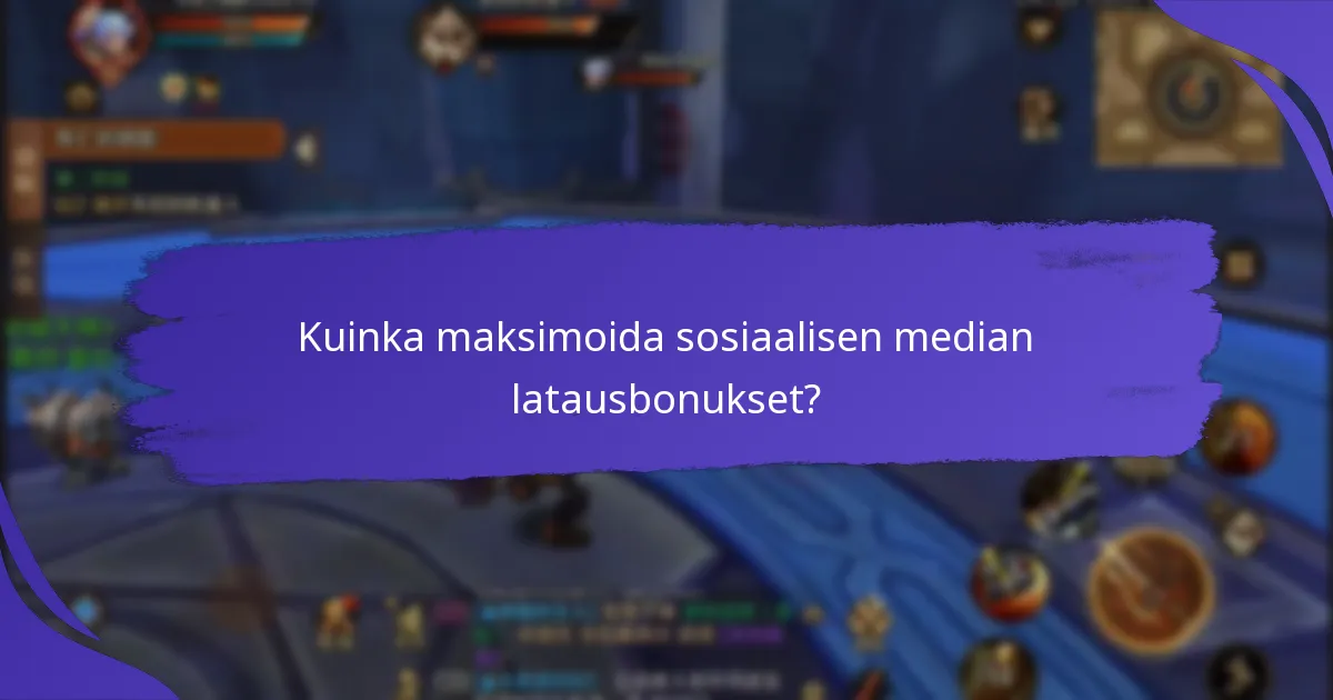 Kuinka sosiaalisen median latausbonukset toimivat?