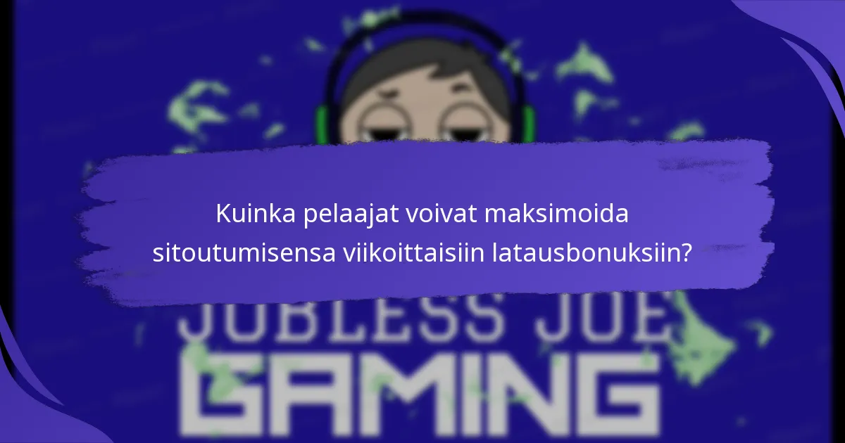 Kuinka pelaajat voivat maksimoida sitoutumisensa viikoittaisiin latausbonuksiin?