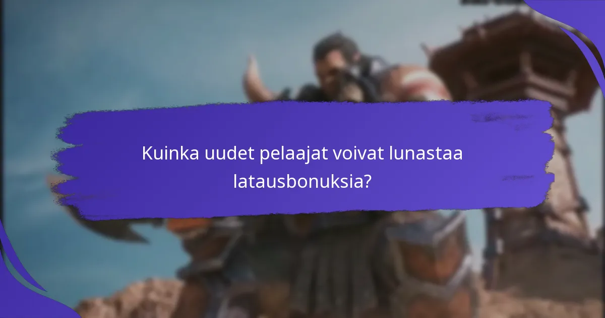 Kuinka uudet pelaajat voivat lunastaa latausbonuksia?