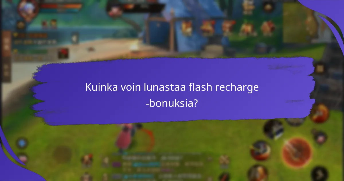 Kuinka voin lunastaa flash recharge -bonuksia?