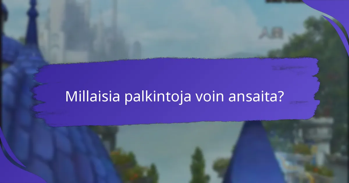 Millaisia palkintoja voin ansaita?