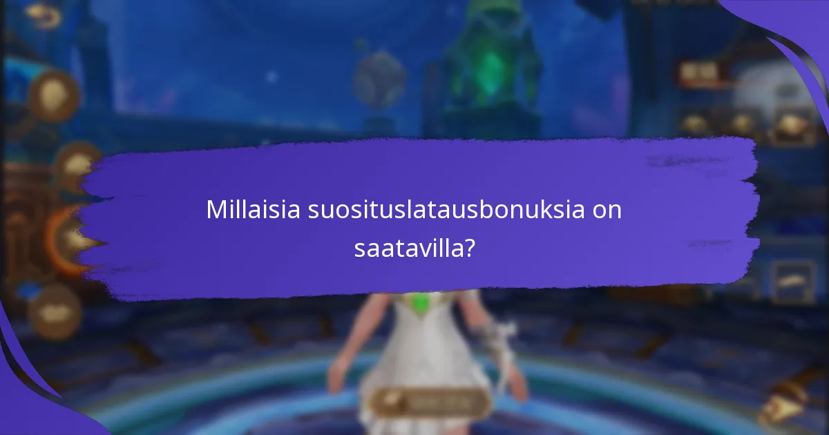 Kuinka voin maksimoida suosituslatausbonukseni?