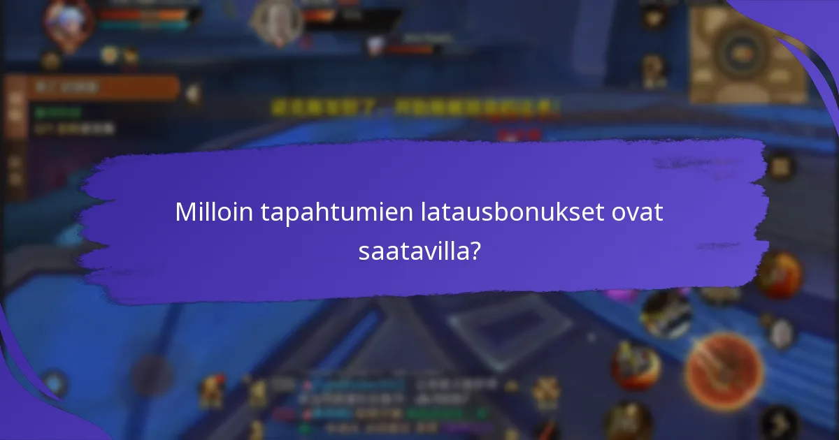 Milloin tapahtumien latausbonukset ovat saatavilla?