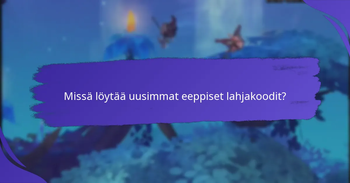 Kuinka kauan eeppiset lahjakoodit ovat voimassa?