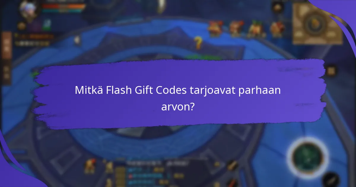 Mitkä Flash Gift Codes tarjoavat parhaan arvon?