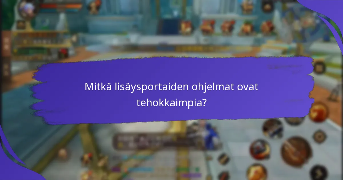 Mitkä lisäysportaiden ohjelmat ovat tehokkaimpia?
