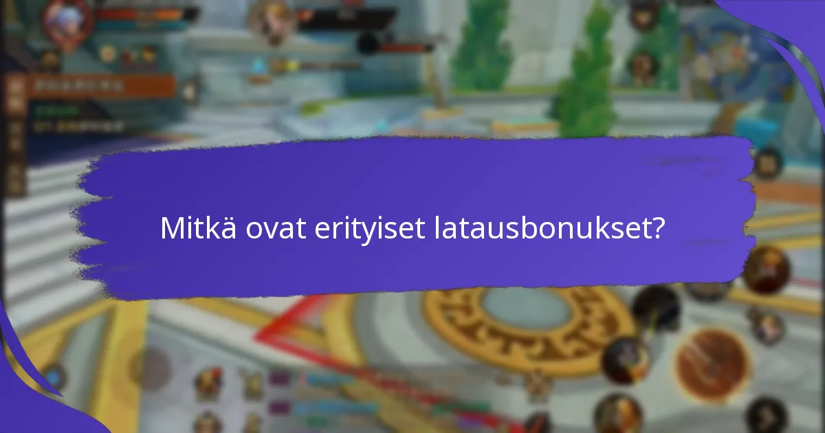 Mitkä ovat erityisten latausbonusten riskit?