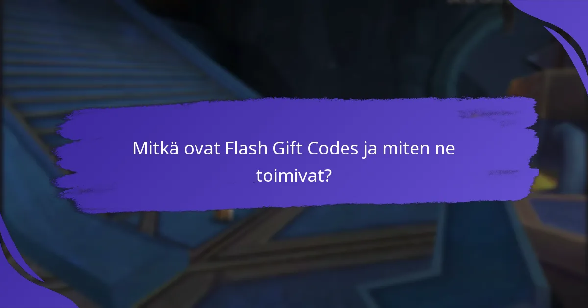 Mitkä ovat edistyneet strategiat Flash Gift Codesin maksimoimiseksi?