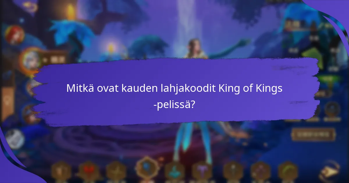 Mitkä ovat kauden lahjakoodien käyttämisen edut?