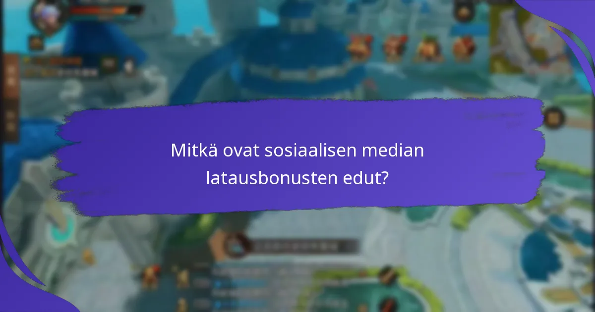 Mitkä sosiaalisen median alustat tarjoavat parhaat latausbonukset?