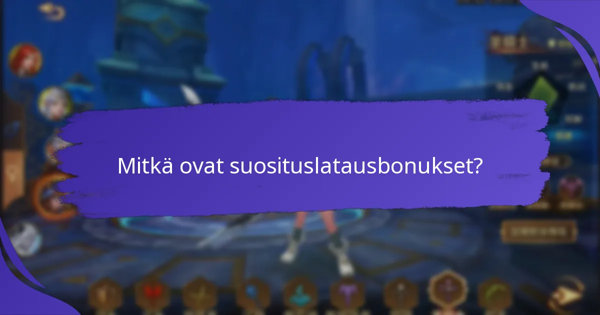 Mitkä ovat yleiset haasteet suosituslatausbonuksissa?