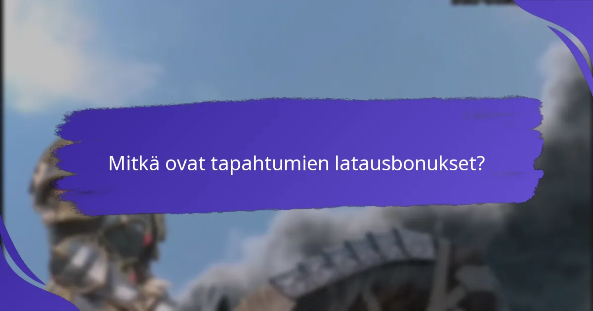 Mitkä ovat parhaat strategiat tapahtumien latausbonusten maksimoimiseksi?