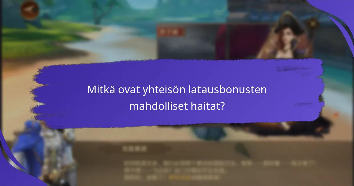 Mitkä ovat yhteisön latausbonusten mahdolliset haitat?